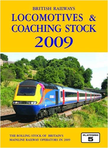 British Railways Locomotives and Coaching Stock 2009: The Complete Guide to All Locomotives and Coaching Stock Which Operate on National Rail and Eurotunnel book