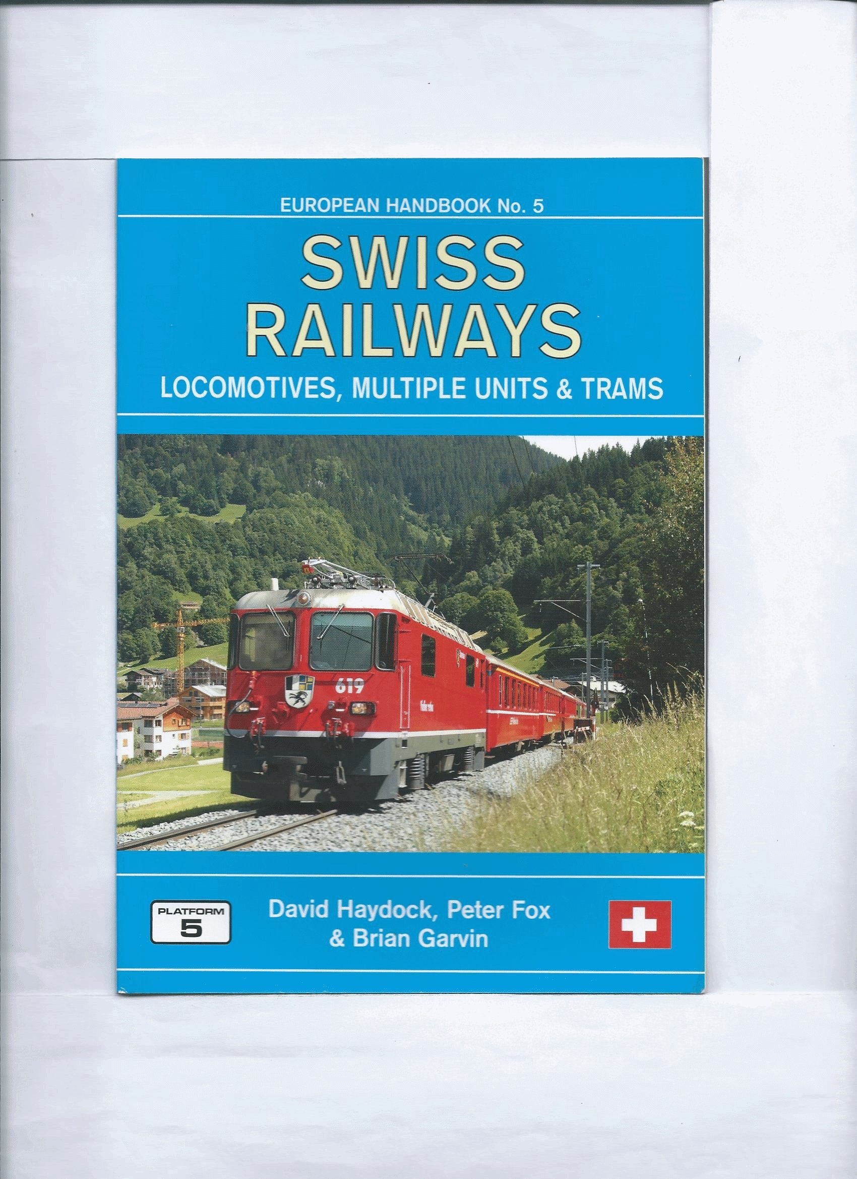 Swiss Railways: Locomotives, Multiple Units and Trams (European Handbooks) Leisure, Home & Garden