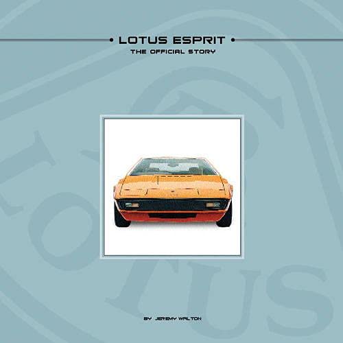 Lotus Esprit: The Official Story: The Inside Story of Britain's Best Loved Supercar Business & Technology