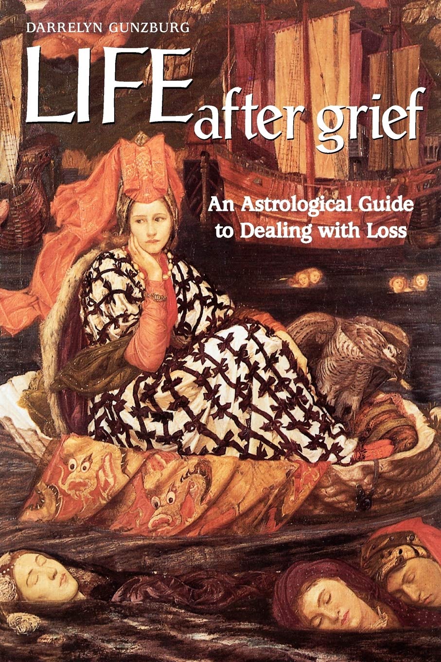 Life After Grief: An Astrological Guide to Dealing with Loss book