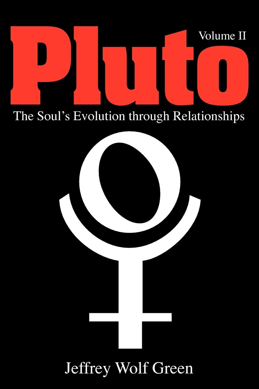 Pluto: The Evolutionary Journey of the Soul Through Relationships, Volume 2: The Soul's Evolution Through Relationships, Volume 2 (Pluto: The Soul's Evolution Through Relationships) Religion & Esotericism