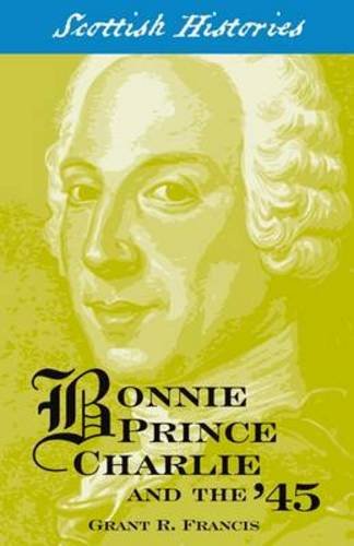 Bonnie Prince Charlie and the '45 Politics & History