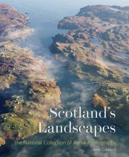 Scotland's Landscapes: The National Collection of Aerial Photography Photography