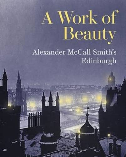 A Work of Beauty: Alexander McCall Smith's Edinburgh Architecture