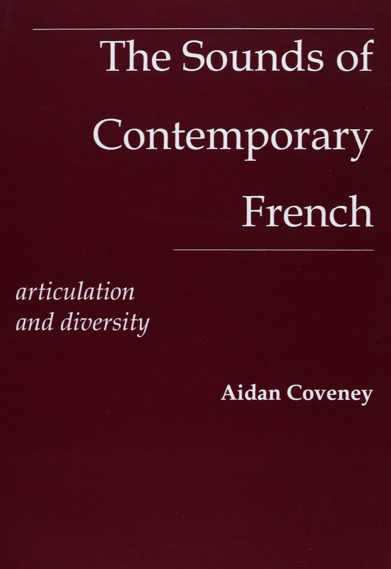 The Sounds Of Contemporary French: Articulation And Diversity book