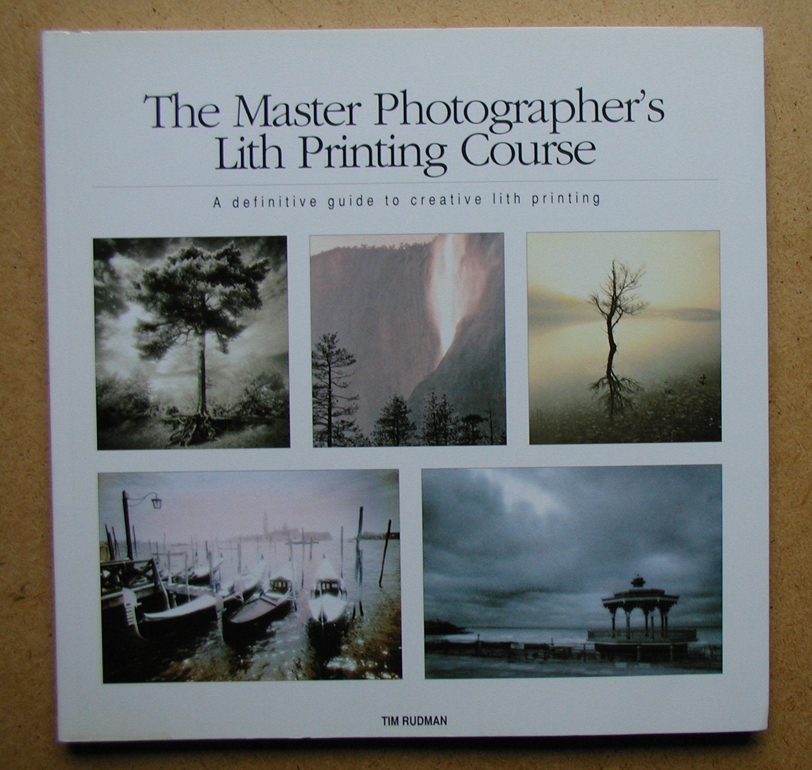 The Master Photographer's Lith Printing Course: A Definitive Guide to Creative Lith Printing Travel