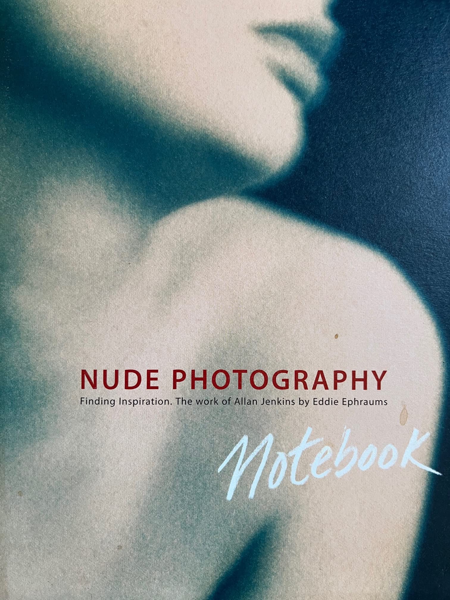 Nude Photography Notebook: Finding Inspiration, The work of Allan Jenkins book