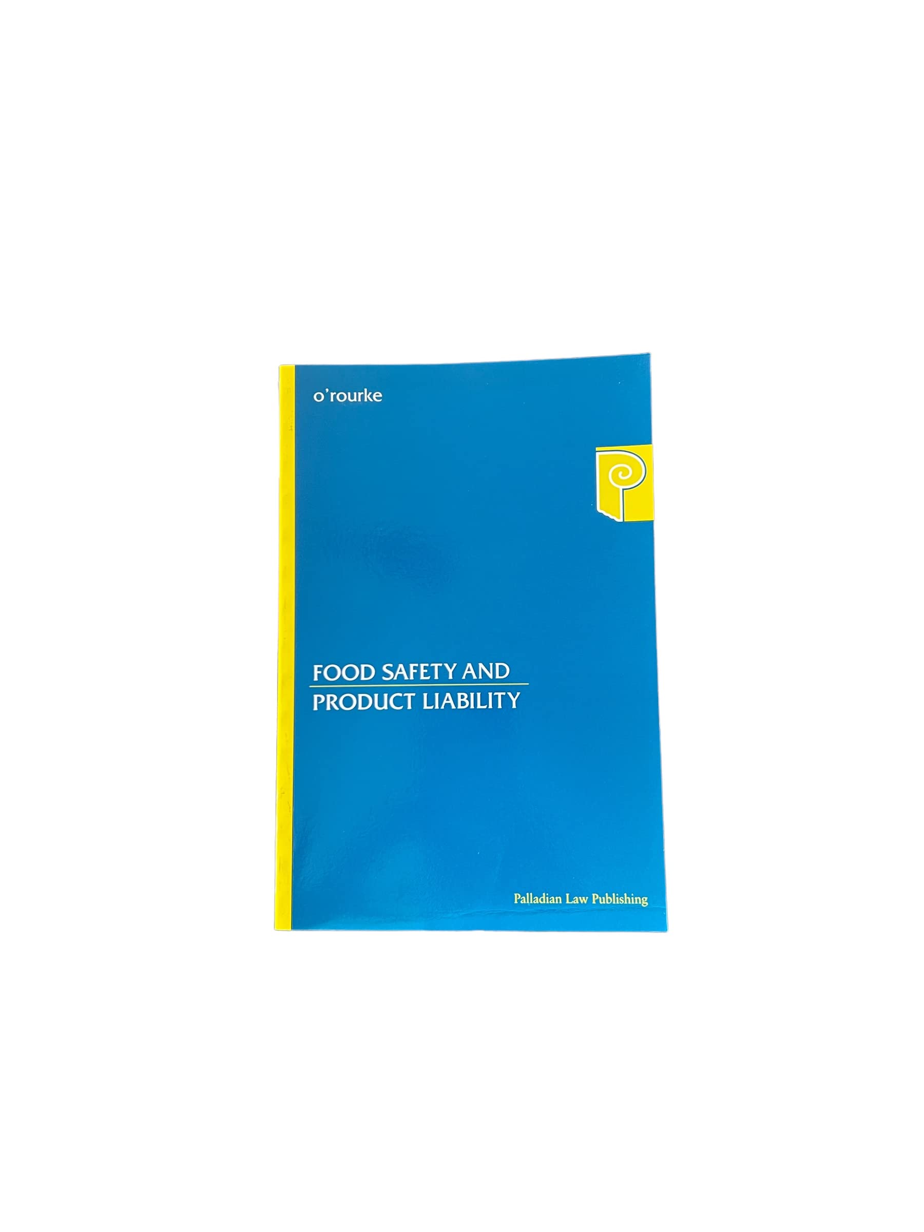 Food Safety and Product Liability (Palladian Law S.) book