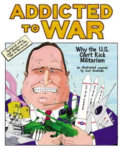 Addicted to War: Why the U.S. Can't Kick Militarism Cartoons