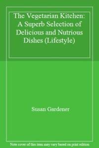 The Vegetarian Kitchen: A Superb Selection of Delicious and Nutrious Dishes book