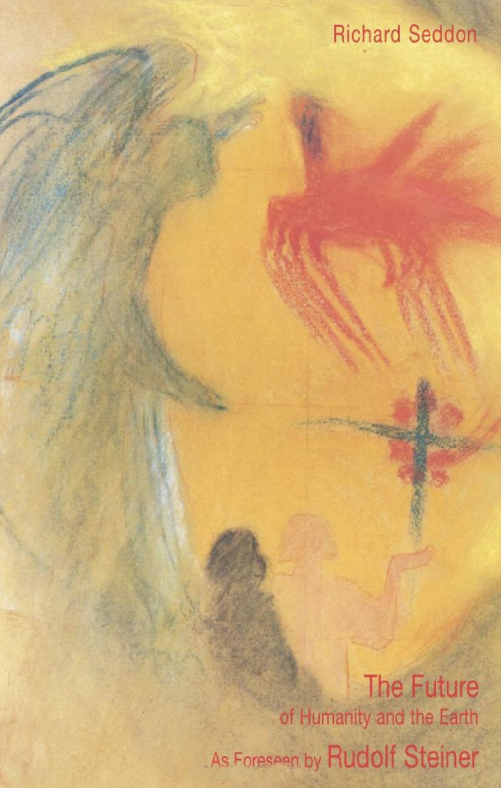 The Future of Humanity and the Earth: As Foreseen by Rudolf Steiner Religion & Esotericism