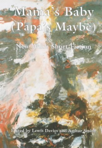 Mama's Baby (Papa's Maybe) & Other Stories: The Cambrensis Initiative : New Welsh Short Fiction Contemporary literature