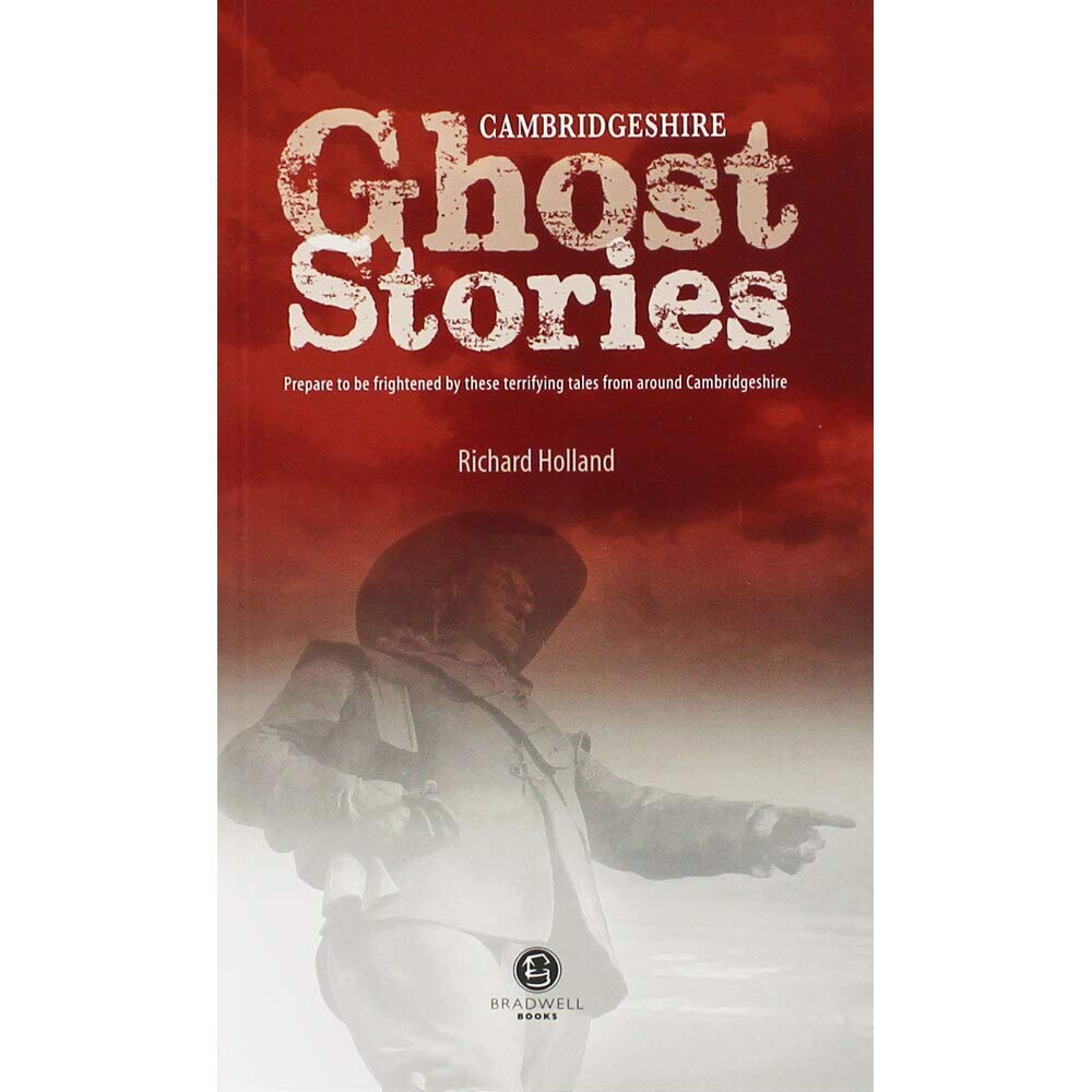 Cambridgeshire Ghost Stories: Shiver Your Way Around Cambridgeshire Leisure, Home & Garden