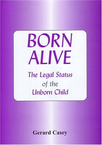 Born Alive: The Legal Status Of The Unborn Child In England And The U.S.A. book