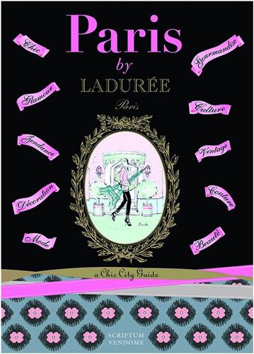 Paris by Ladurée A Chic City Guides book