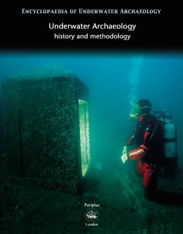 Underwater Archaeology: History and Methodology (Encyclopaedia of Underwater Archaeology S.) Social Sciences