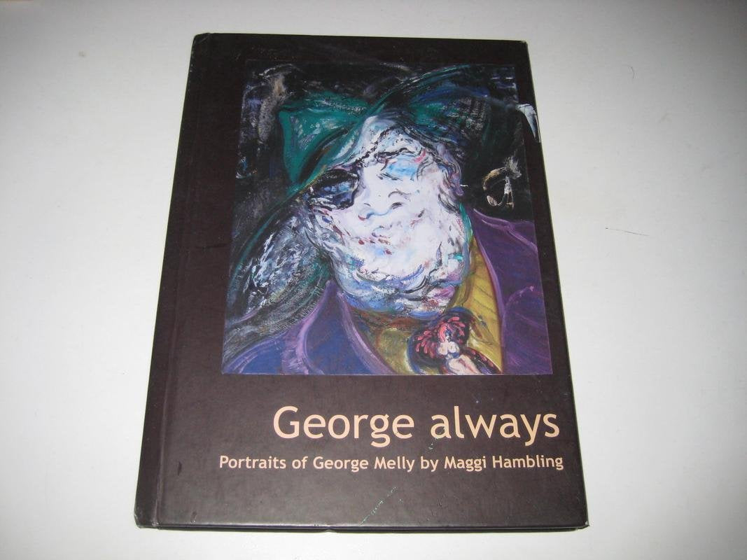 George Always: Portraits of George Melly by Maggi Hambling Arts & Music