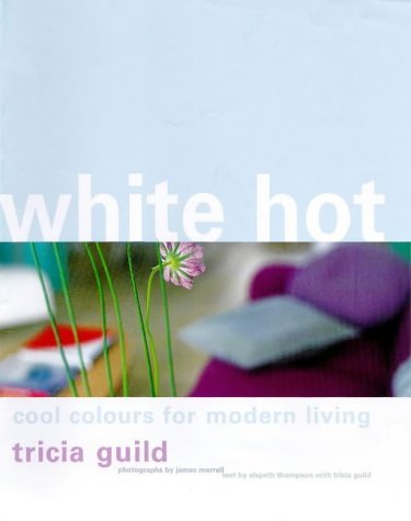 White Hot: Cool Colours for Modern Living Architecture