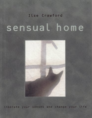 Sensual Home: Liberate Your Senses and Change Your Life book