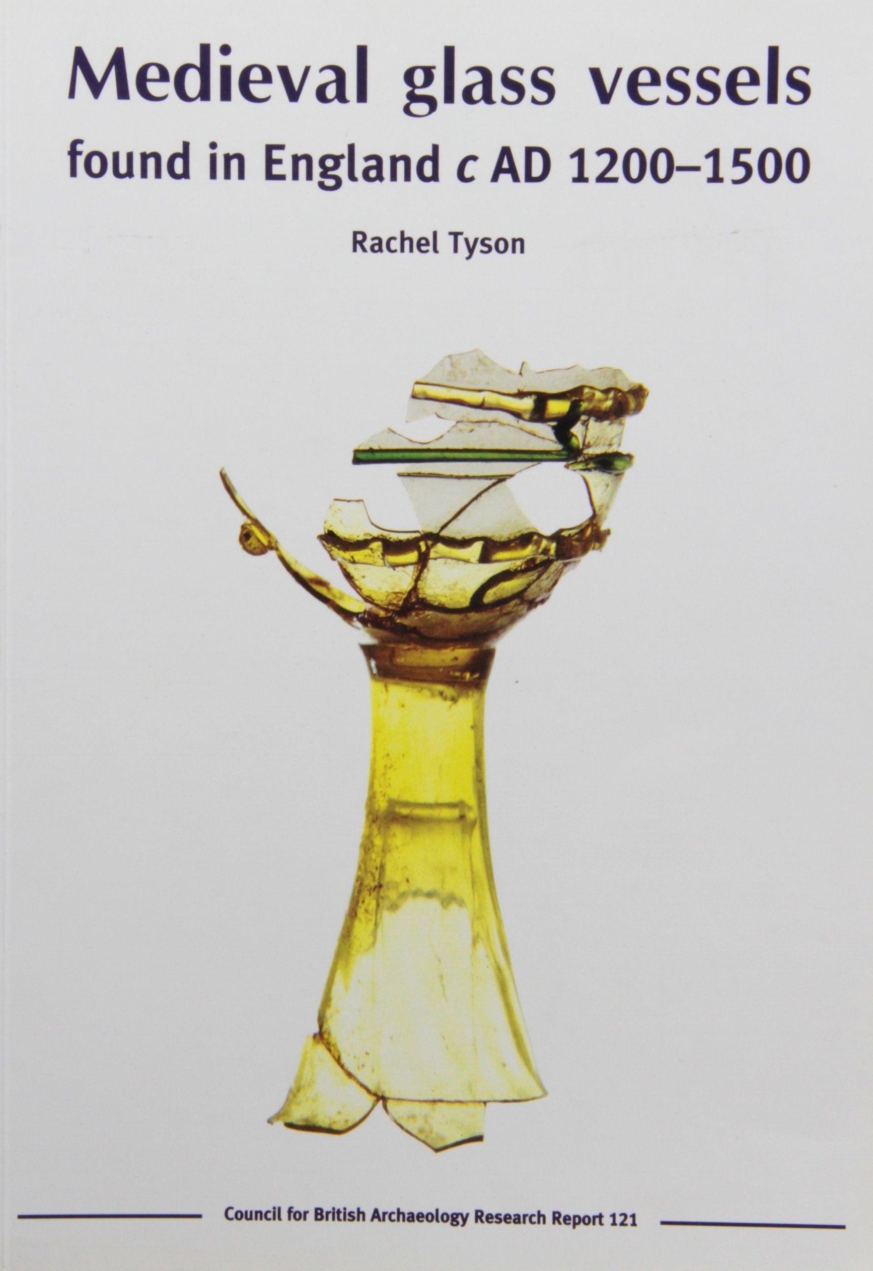 Medieval Glass Vessels Found in England c AD 1200-1500 (Council for British Archeology Research Reports, Band 121) Social Sciences