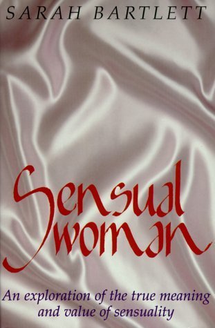 Sensual Woman: An Exploration of the True Meaning and Value of Sensuality Social Sciences