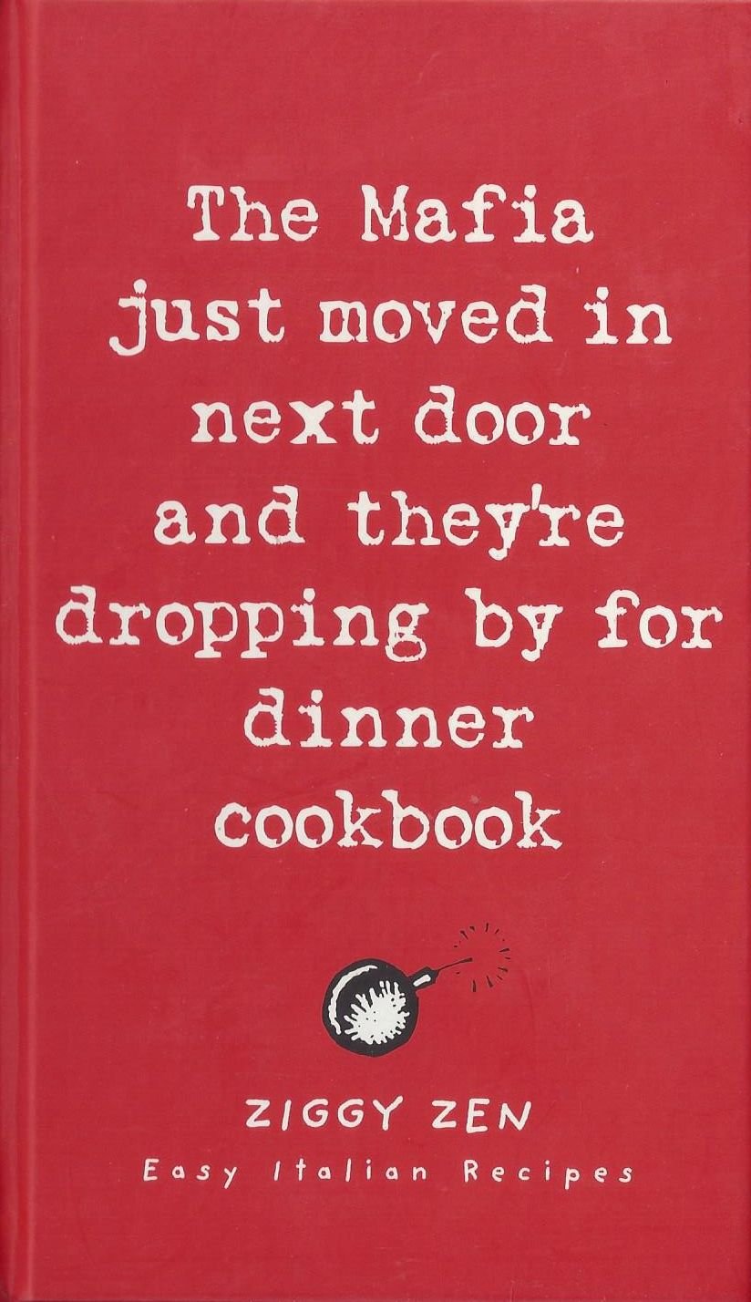 The Mafia Just Moved in Next Door and They're Dropping by for Dinner Cookbook: Easy Italian Recipes Leisure, Home & Garden