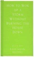 How to Wok up a Storm without Burning the House down Leisure, Home & Garden