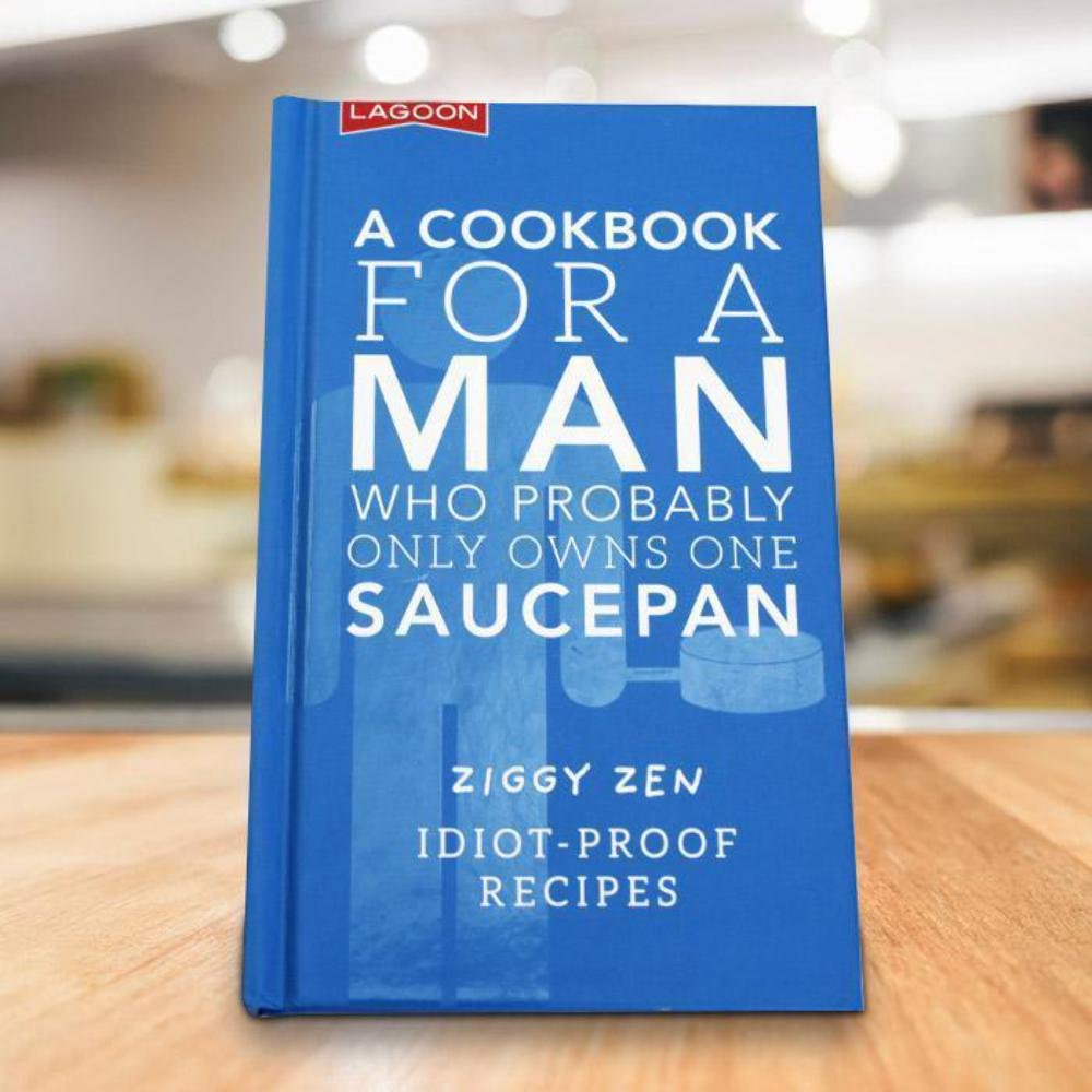 A Cookbook for a Man Who Probably Only Owns One Saucepan: Idiot-Proof Recipes Leisure, Home & Garden