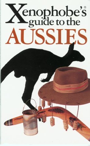 The Xenophobe's Guide to the Aussies (Xenophobe's Guides) Social Sciences