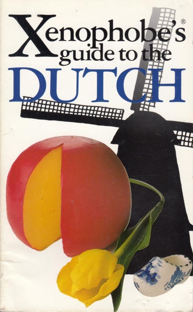 The Xenophobe's Guide to the Dutch (Xenophobe's Guides) Social Sciences