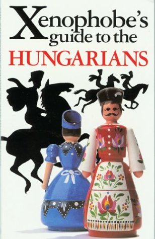 Xenophobe's Guide to Hungarians (Xenophobe's Guides) General education