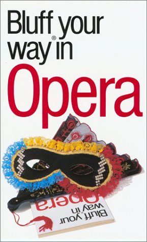 The Bluffer's Guide to Opera Arts & Music
