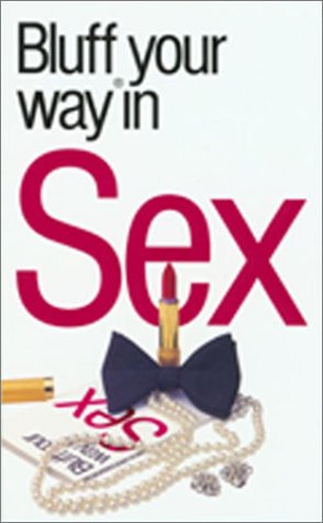 Bluffer's Guide to Sex: Bluff Your Way in Sex Psychology