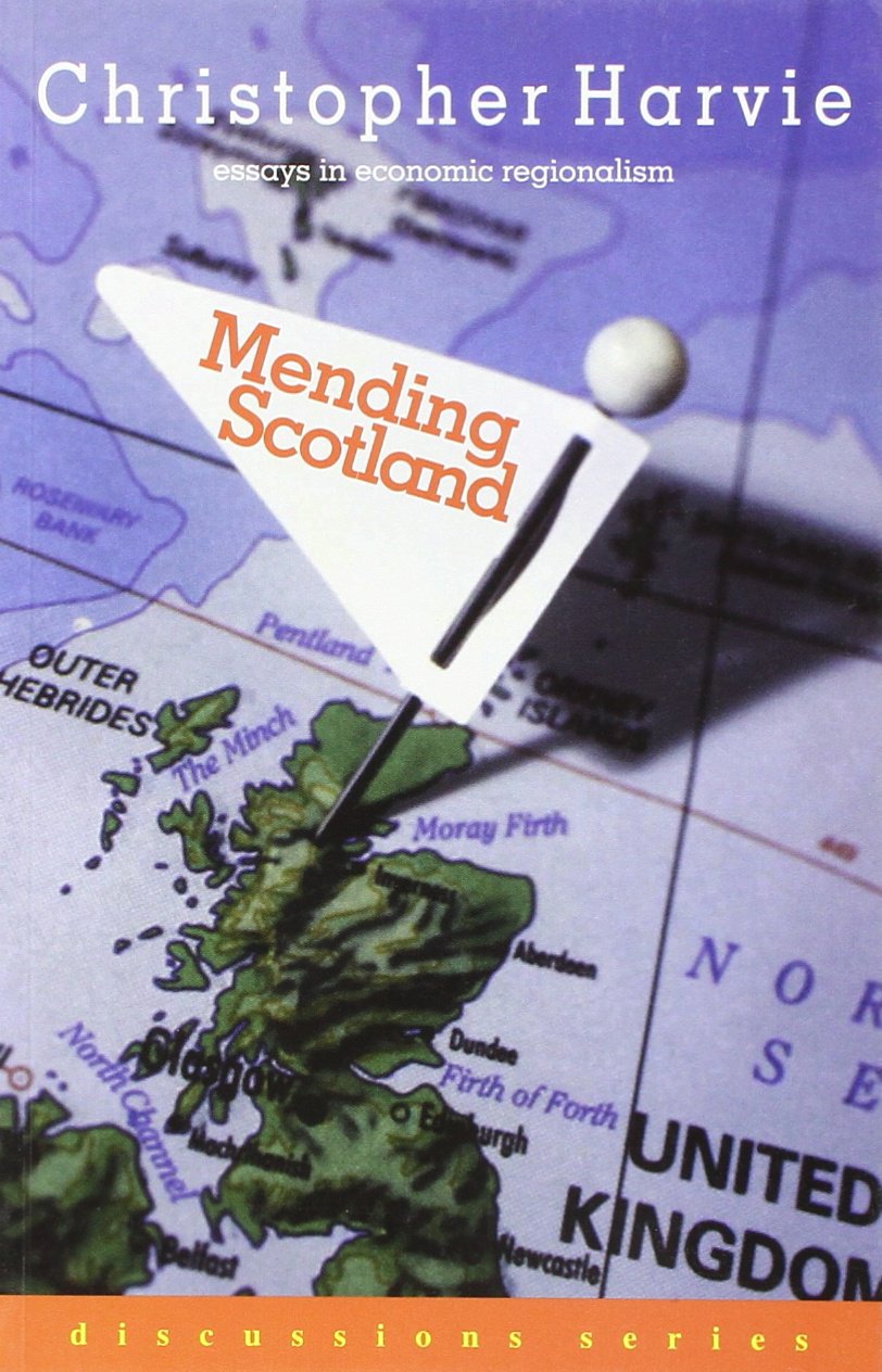 Mending Scotland: Essays in Economic Regionalism Business, Finance & Career