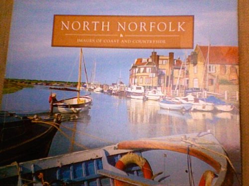 North Norfolk: Images of Coast and Countryside book