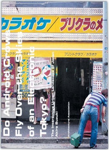 Do Android Crows Fly Over the Skies of an Electronic Tokyo? Architecture