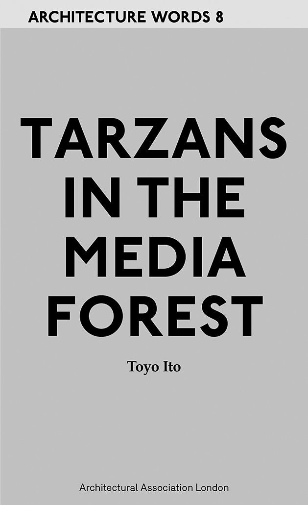 Tarzans in the Media Forest (Architecture Words, Band 8) Architecture
