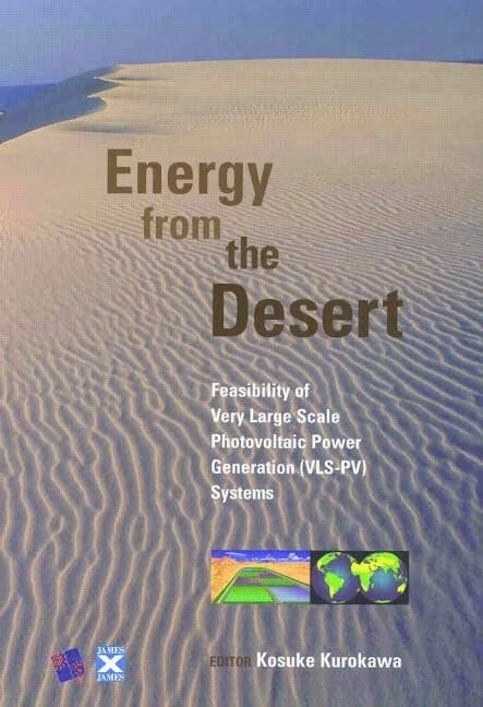 Energy from the Desert: Feasability of Very Large Scale Power Generation (VLS-PV): Practical Proposals for Very Large Scale Photovoltaic Systems Business & Technology