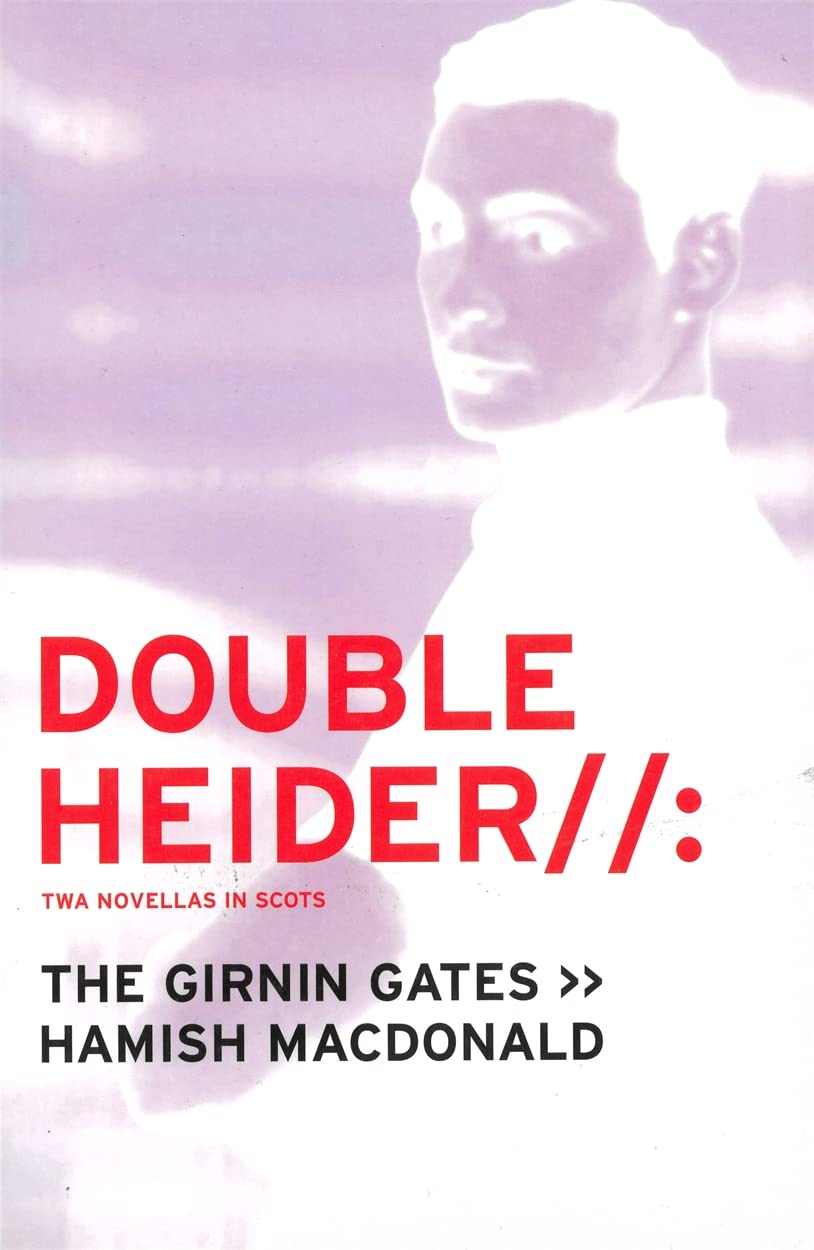Double Heider: Twa Novellas in Scots - "Loon", "The Girnin Gates" Books