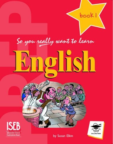 So You Really Want to Learn English Book 1: A Textbook for Key Stage 2 and Common Entrance Reading Aloud & Learning to Read
