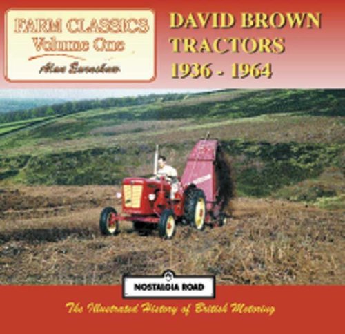 David Brown Tractors 1936-1964: Farm Classics (Nostalgia Road: Farm Classics) Leisure, Home & Garden