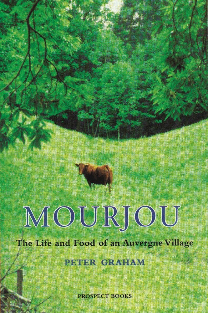 Mourjou: The Life and Food of an Auvergne Village Leisure, Home & Garden