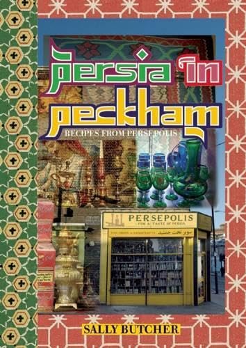 Persia in Peckham: Recipes from Persepolis Leisure, Home & Garden
