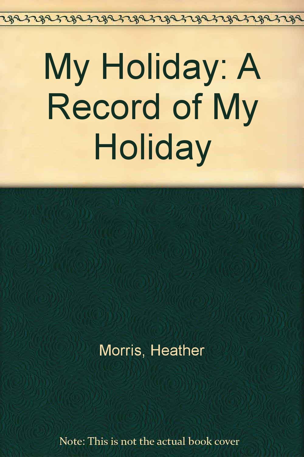 My Holiday: A Record of My Holiday Leisure & Fun