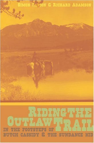 Riding the Outlaw Trail: Following in the Footsteps of Butch Cassidy And the Sundance Kid Travelogues