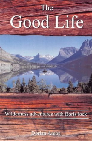 The Good Life: Up the Yukon Without a Paddle book