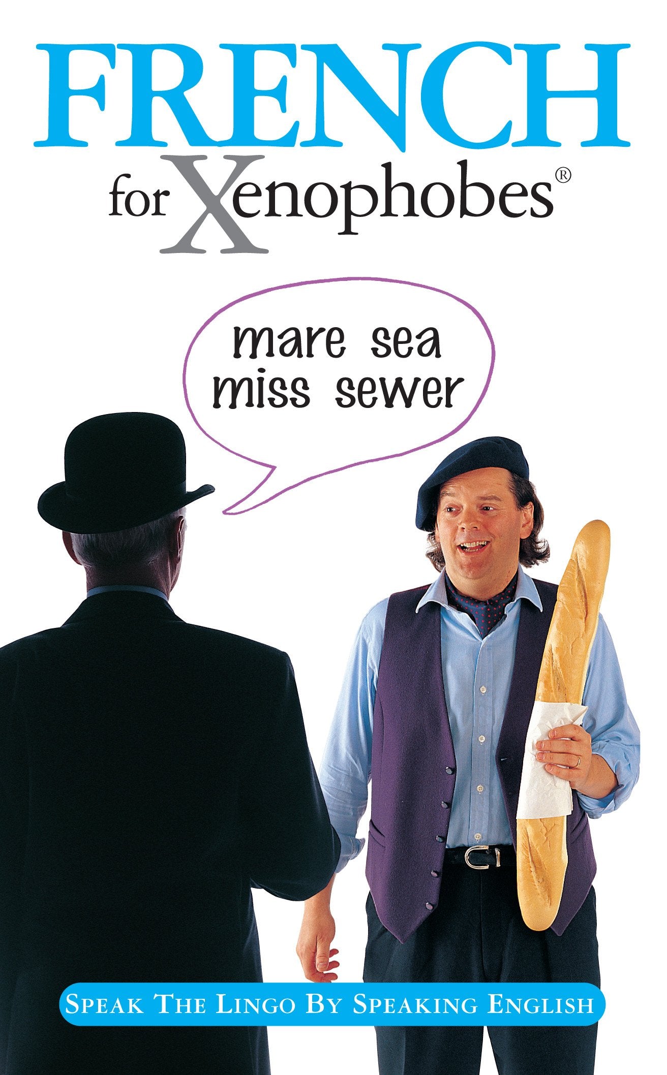 French for Xenophobes: Speak the Lingo by Speaking English (Xenophobe's Guides) book