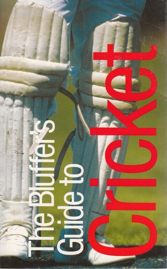 The Bluffer's Guide to Cricket (Bluffer's Guides) Leisure & Fun