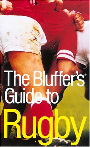 The Bluffer's Guide to Rugby: A Pictorial Celebration Of The Life And Times Of Roy Rogers And Dale Evans (The Bluffer's Guide Series) Leisure & Fun