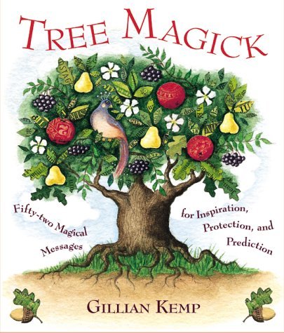 Tree Magick: Fifty Two Magical Messages for Inspiration, Protection and Prediction book